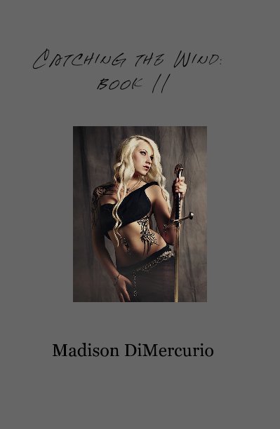 View Catching the Wind: book II by Madison DiMercurio
