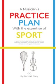 A Musician's Practice Plan with the Expertise of Sport book cover
