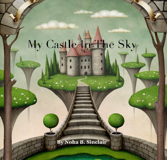 View My Castle In The Sky by Noha B. Sinclair