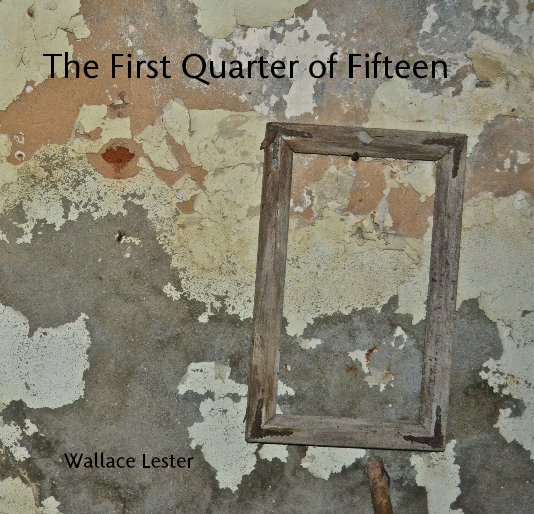 Ver The First Quarter of Fifteen por Wallace Lester