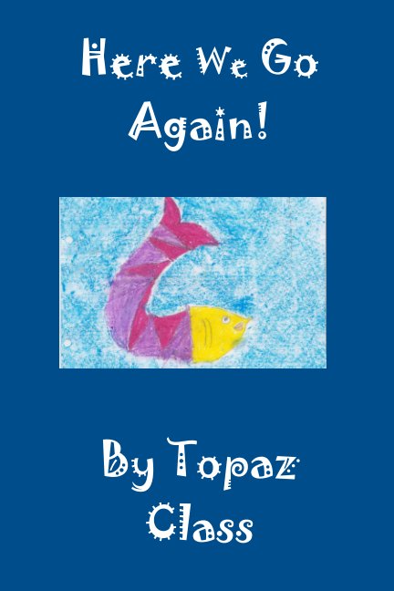 View Here We Go Again! by Topaz Class