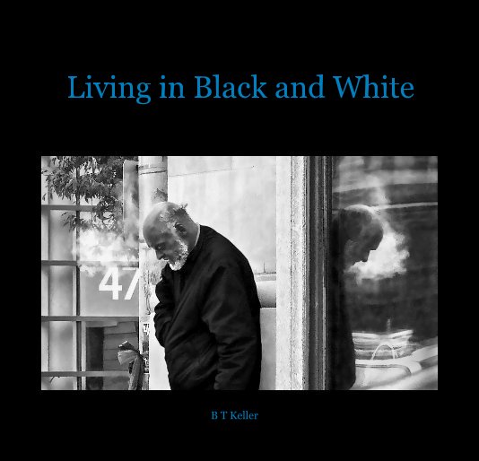 Bekijk Living in Black and White op B T Keller