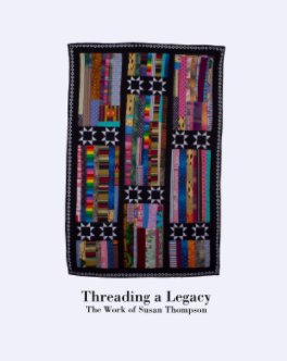 Threading a Legacy: The Work of Susan Thompson book cover
