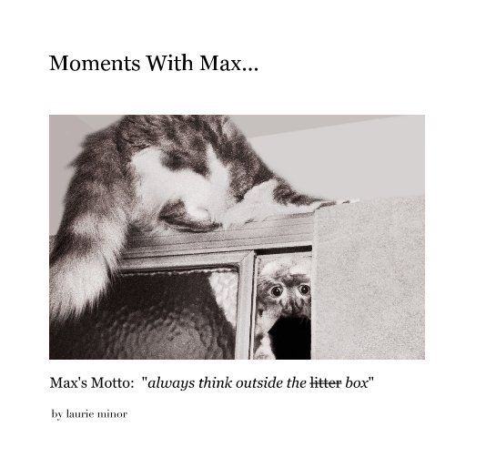 View Moments With Max... by laurie minor