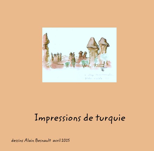 View Impressions de turquie by dessins Alain Besnault  avril 2015