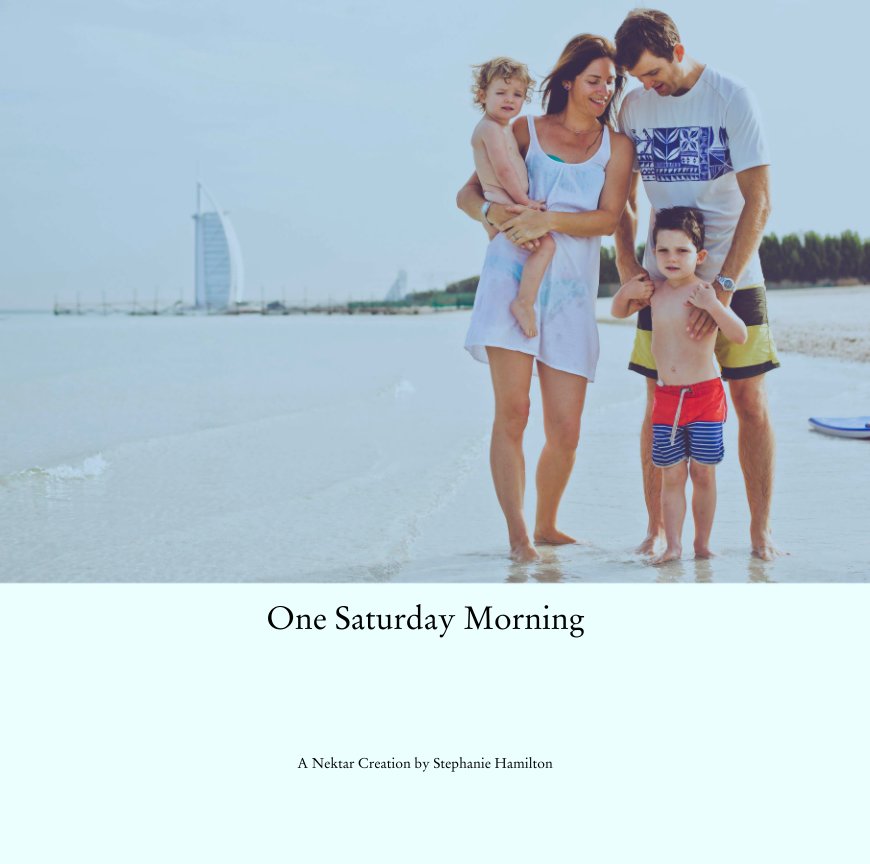 One Saturday Morning nach A Nektar Creation by Stephanie Hamilton anzeigen