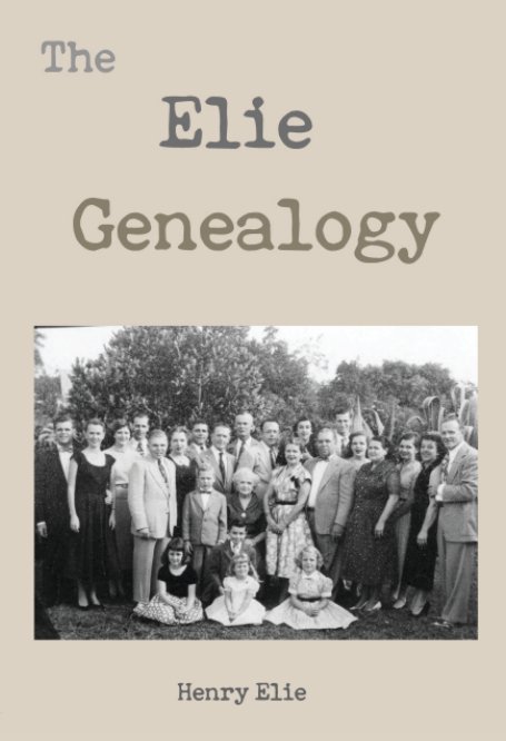 View The Elie Genealogy by Henry Elie