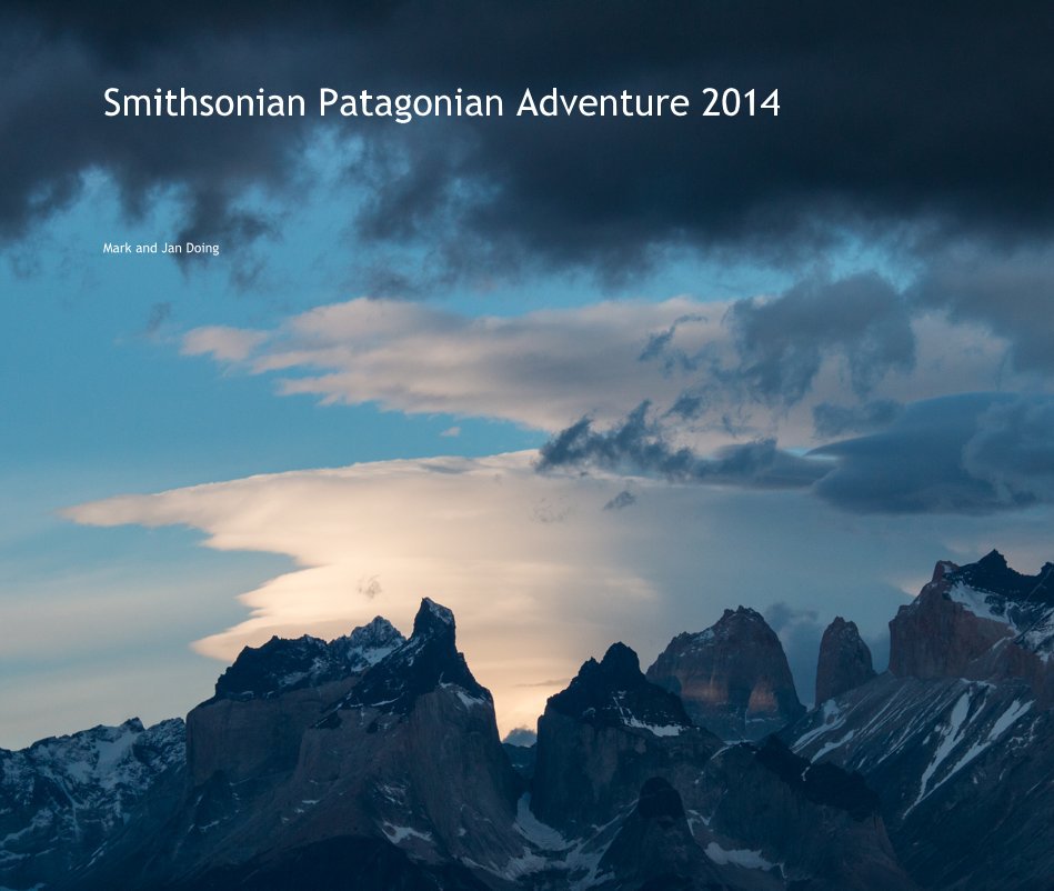 View Smithsonian Patagonian Adventure 2014 by Mark and Jan Doing