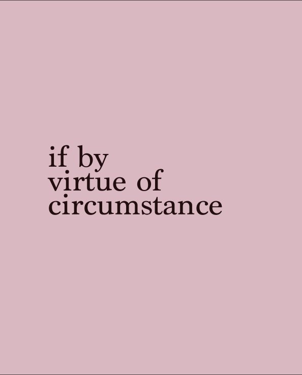 Ver If by Virtue of Circumstance por Rachel Fein-Smolinski