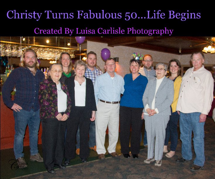 View Christy Turns Fabulous 50.  Life Begins by Created By Luisa Carlisle