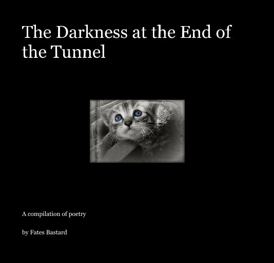View The Darkness at the End of the Tunnel by Fates Bastard