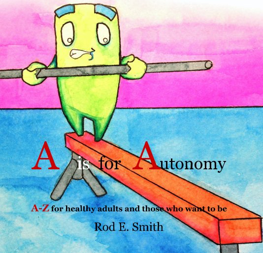 View A is for Autonomy by Rod E. Smith