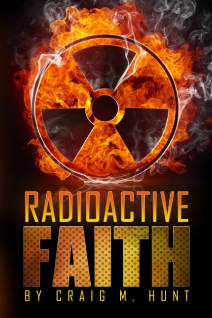 Ver Radioactive Faith por Craig M. Hunt