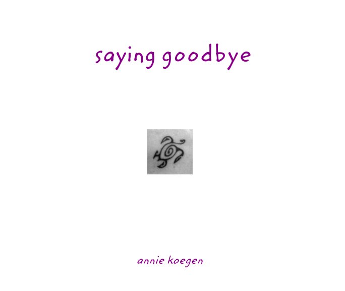 View Saying Goodbye by annie koegen