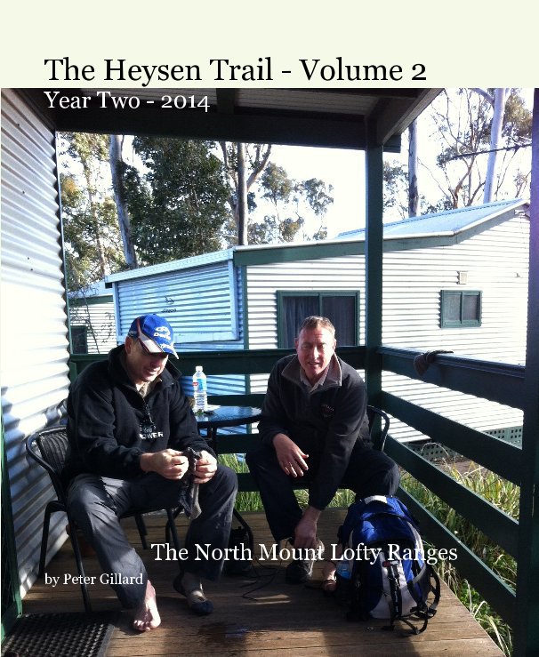 View The Heysen Trail - Volume 2 Year Two - 2014 by Peter Gillard