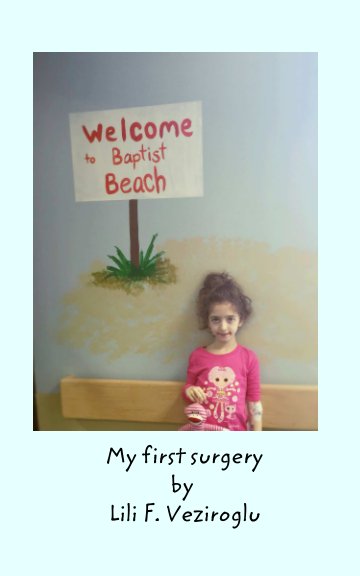 Ver My First Surgery por Lili F. Veziroglu and Dr. Ayfer Veziroglu