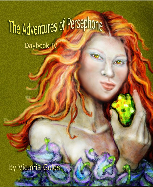 View The Adventures of Persephone   Daybook IV by Victoria Golos