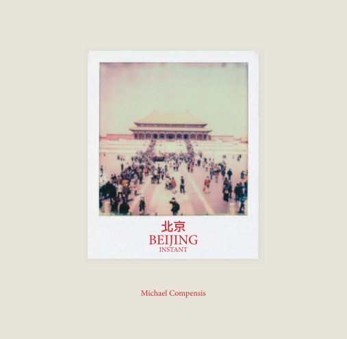 View Beijing Instant by Michael Compensis