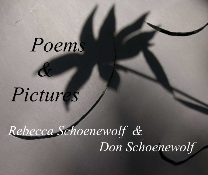 Ver Poems & Pictures por Rebecca Schoenewolf & Don Schoenewolf