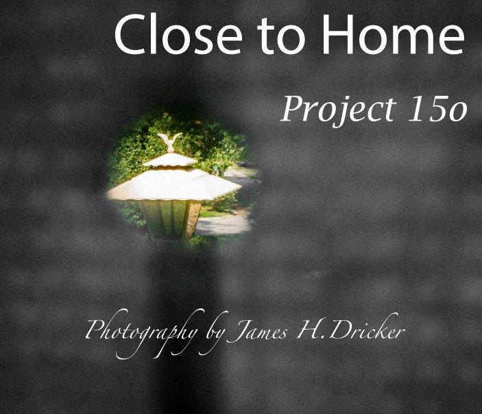 View Close to Home by James H. Dricker