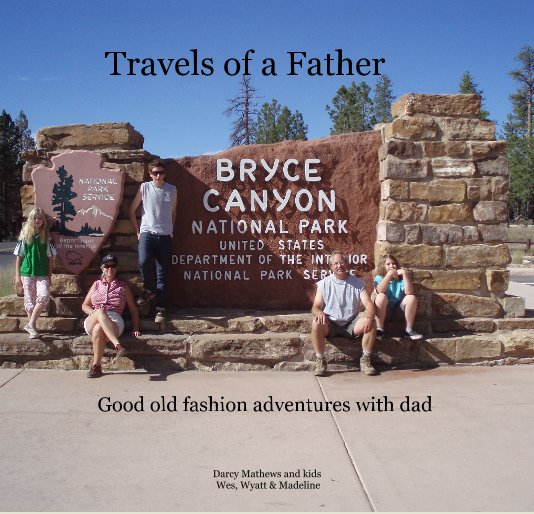 View Travels of a Father by Darcy Mathews and kids Wes, Wyatt & Madeline