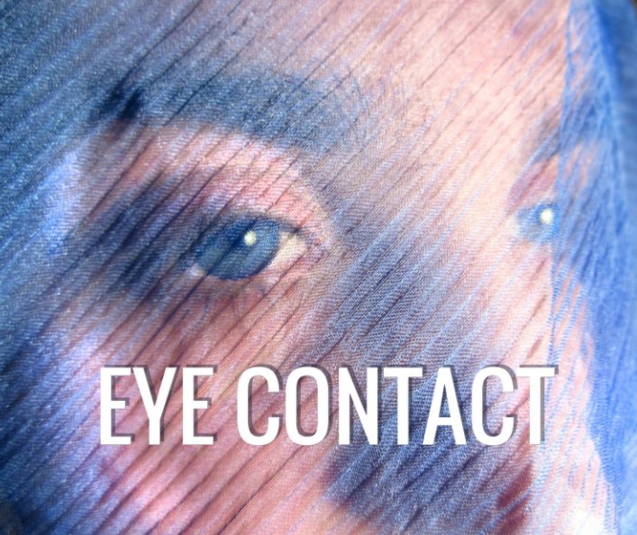 View Eye Contact by Rebecca Kraus