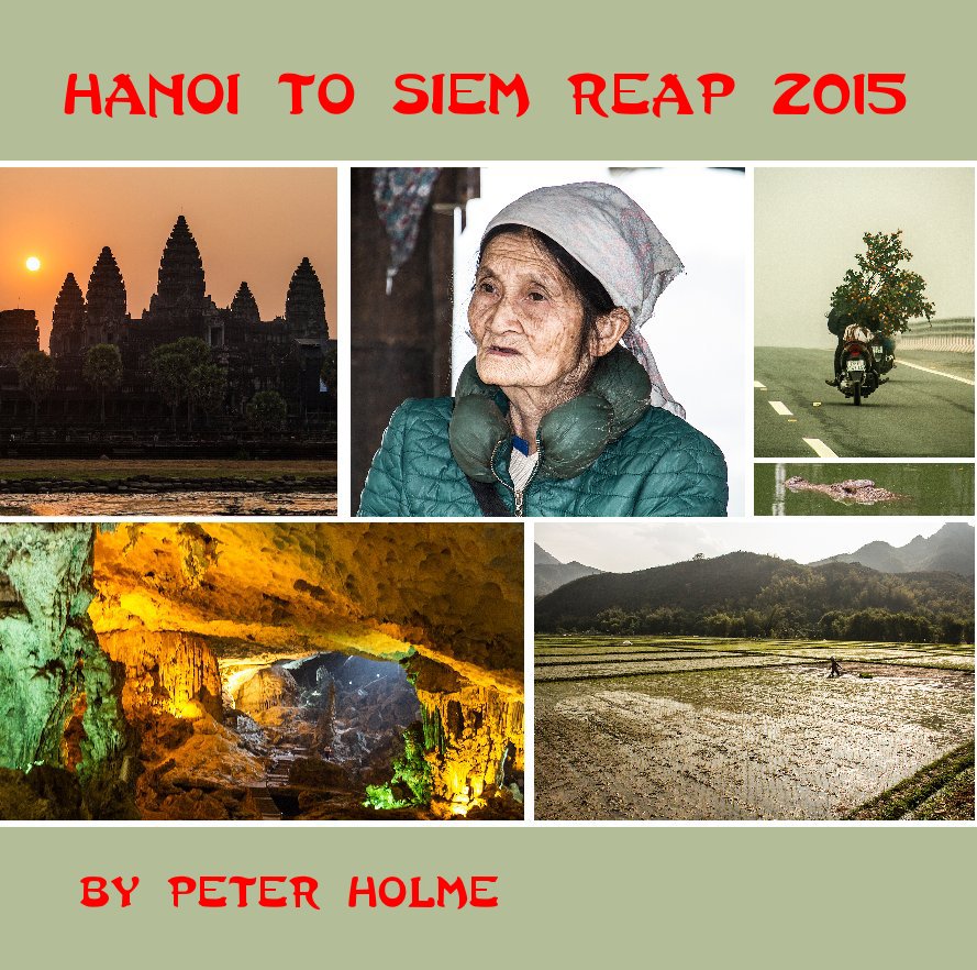 Ver Hanoi to Siem Reap - 2015 por Peter Holme