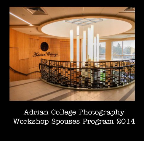 View Adrian College Photography Workshop 2014 by Kaitlyn Church, Garin Horner