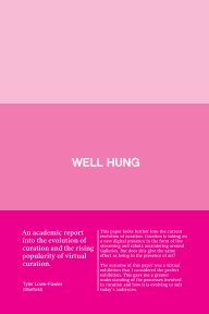 Well Hung: An academic report into the evolution of curation and the rising popularity of virtual curation book cover