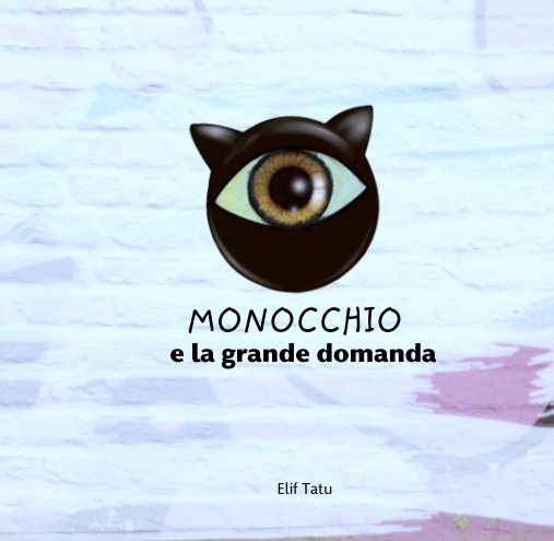 View MONOCCHIO
     e la grande domanda by Elif Tatu