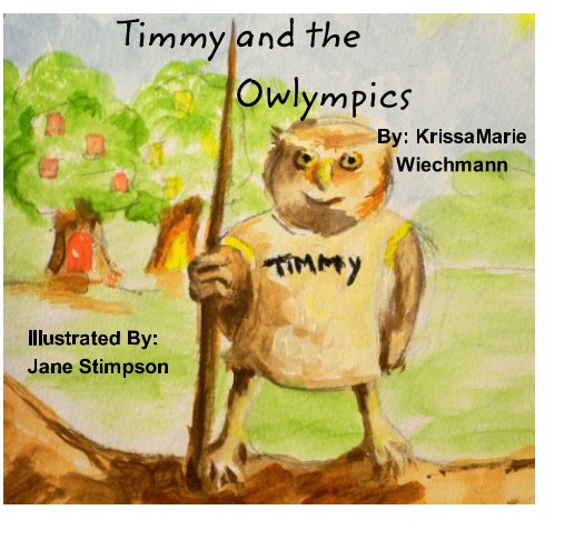 View Timmy and the Owlympics by KrissaMarie Wiechmann
