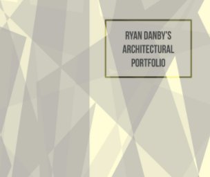 Ryan Danby's Architectural Portfolio April 2015 book cover