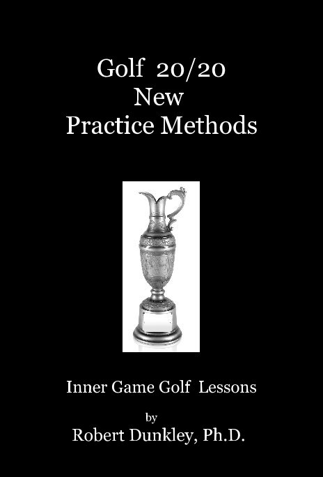 View Golf 20/20 New Practice Methods by Robert Dunkley  PhD