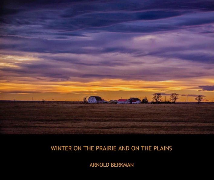View WINTER ON THE PRAIRIE AND ON THE PLAINS by ARNOLD BERKMAN