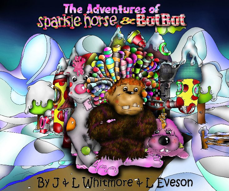 View The adventures of Sparkle Horse and BotBot by L & J Whitemore & L Eveson