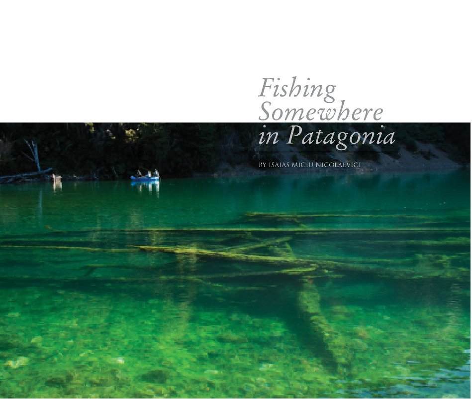 Visualizza Fishing Somewhere in Patagonia di isaias Miciu