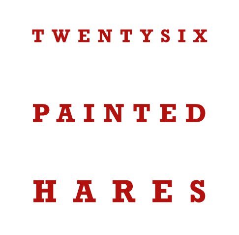 Twentysix Painted Hares nach Chaddy Dean Smith anzeigen