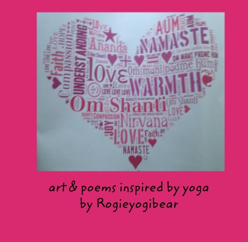 View art & poems inspired by yoga by Rogieyogibear by stephen rogan aka Rogieyogibear