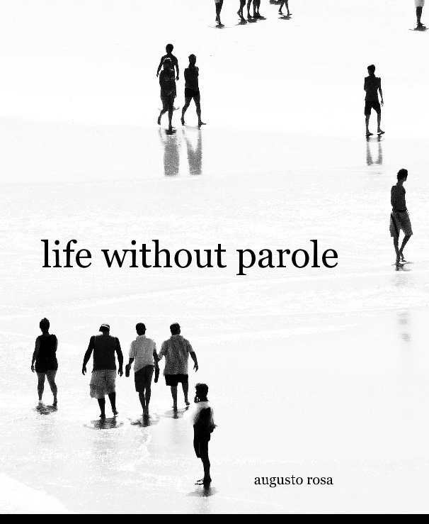 View life without parole by augusto rosa