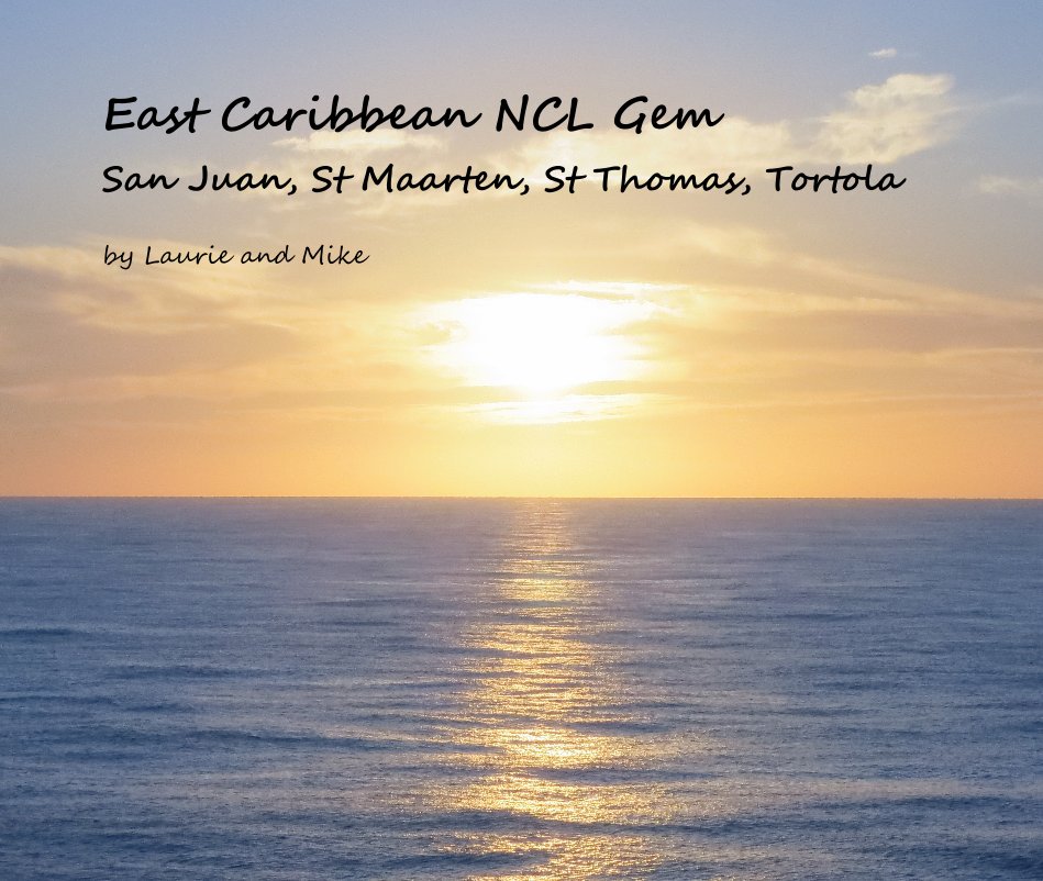 View East Caribbean NCL Gem San Juan, St Maarten, St Thomas, Tortola by Laurie and Mike