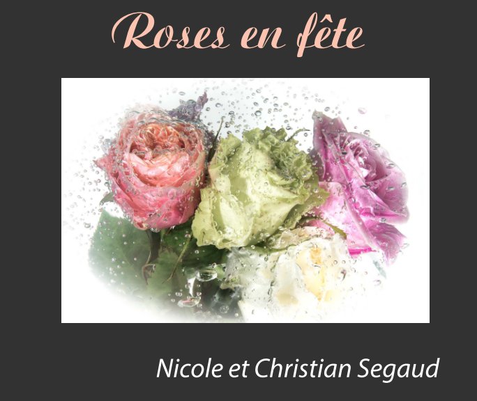 View Roses en Fête by Nicole et Christian Segaud