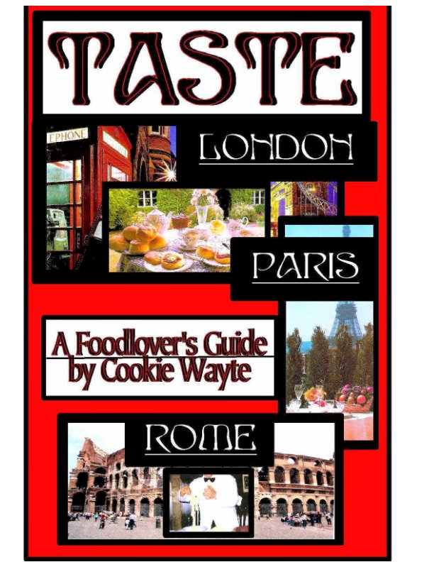 View TASTE London Paris Rome Food Lover's Guide by Cookie Wayte
