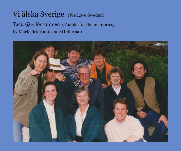 View We Love Sweden by Mark Fickel and Jane Heffernan