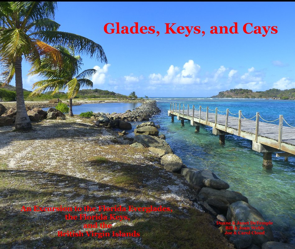 View Glades, Keys, and Cays by Duane & Janet DeTemple Bill & Joan Webb Joe & Carol Cloud