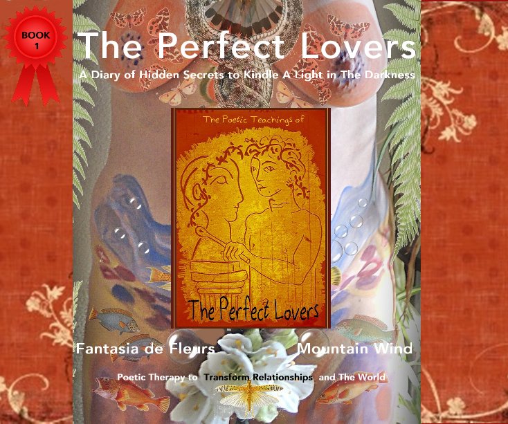 View The Perfect Lovers A Diary of Hidden Secrets to Kindle A Light in The Darkness by Fantasia de Fleurs Mountain Wind Poetic Therapy to Transform Relationships and The World