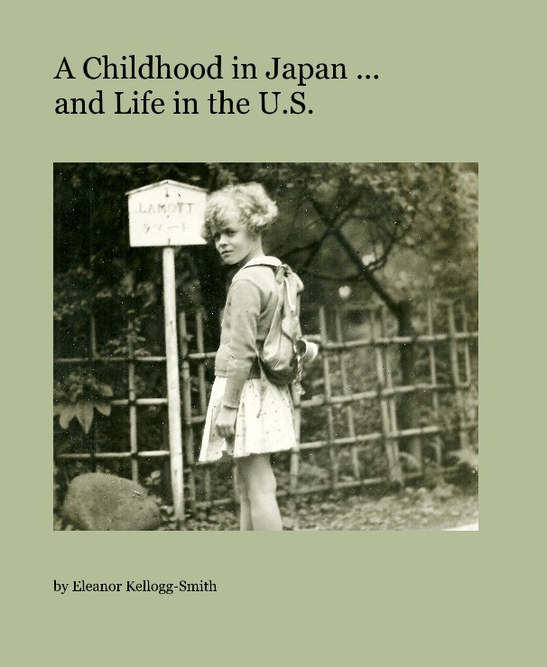 A Childhood in Japan ... and Life in the U.S. nach Eleanor Kellogg-Smith anzeigen