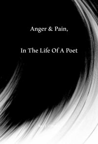 Anger & Pain, In The Life Of A Poet book cover