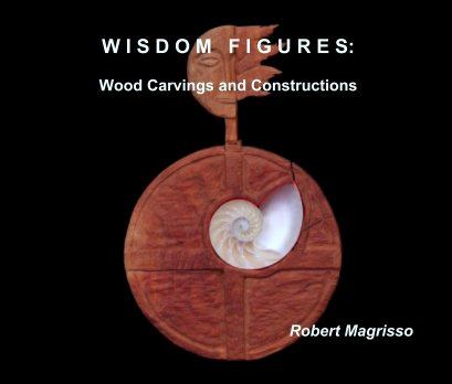 W I S D O M   F I G U R E S:

Wood Carvings and Constructions book cover