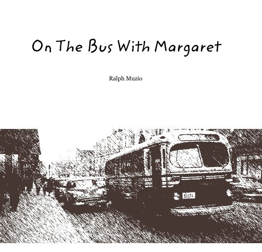 View On The Bus With Margaret by Ralph Muzio