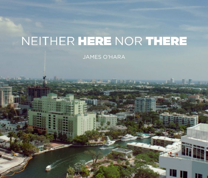 View Neither Here Nor There by James O'Hara